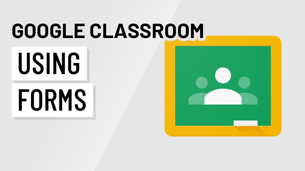 Google classroom – Using Google forms.