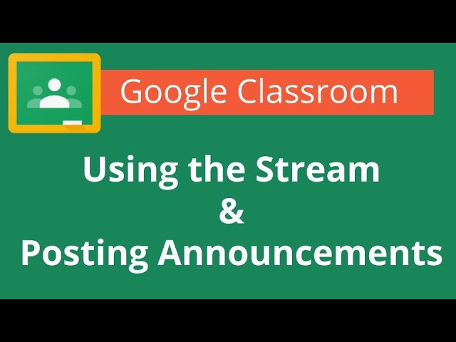 Google classroom – Using the stream and posting announcements